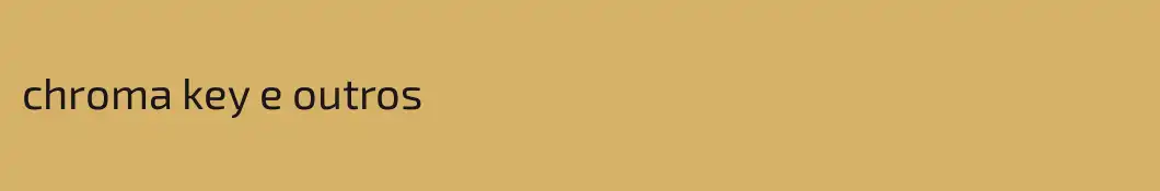 chroma key e outros